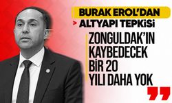 Burak Erol’dan altyapı tepkisi: “Zonguldak’ın kaybedecek bir 20 yılı daha yok”