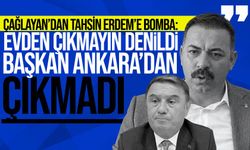 Çağlayan’dan Tahsin Erdem’e bomba: “Evden çıkmayın” denildi, başkan Ankara’dan çıkmadı!’’