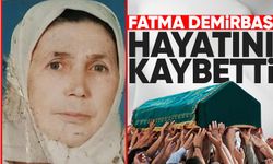 Fatma Demirbaş hayatını kaybetti