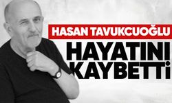 Hasan Tavukcuoğlu hayatını kaybetti