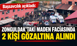 Başsavcılık açıkladı: Zonguldak’taki maden faciasında 2 kişi gözaltına alındı