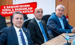 İl Başkanı Devrim Dural İl Başkanları Toplantısı’na katıldı
