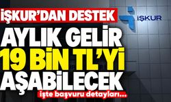 İŞKUR’dan destek: Aylık gelir 19 bin TL’yi aşabilecek
