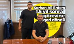 Korhan Ali Erdem 1,5 yıl sonra görevine döndü