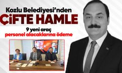 Kozlu Belediyesi’nden çifte hamle: 9 yeni araç, personel alacaklarına ödeme