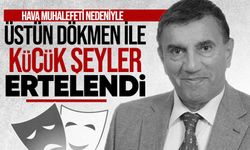 Üstün Dökmen’in Zonguldak programı ertelendi