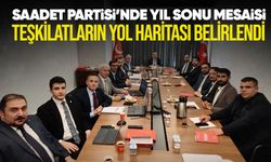 Saadet Partisi'nde yıl sonu mesaisi: Teşkilatların yol haritası belirlendi