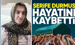 Şerife Durmuş hayatını kaybetti