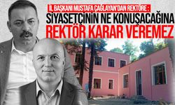 Mustafa Çağlayan’dan rektöre sert yanıt: Siyasetçinin ne konuşacağına rektör karar veremez!