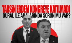 Tahsin Erdem kongreye katılmadı: Dural ile aralarında sorun mu var?