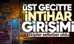 Üst geçitte intih*r girişimi: Ekipler seferber oldu