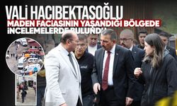 Vali Hacıbektaşoğlu, maden faciasının yaşandığı bölgede incelemelerde bulundu
