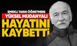 Emekli tarih öğretmeni Yüksel Mudanyalı hayatını kaybetti