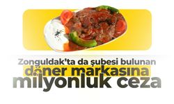 Zonguldak’ta da şubesi bulunan döner markasına milyonluk ceza!