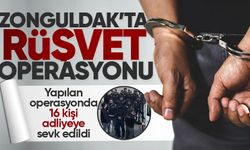 Zonguldak'ta rüşvet operasyonu: 16 kişi adliyeye sevk edildi