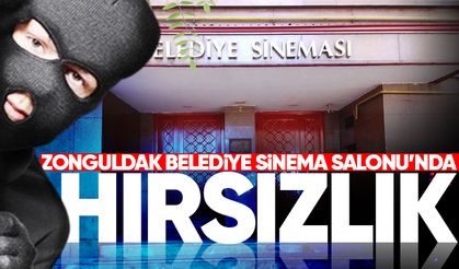 Zonguldak Belediye Sinema Salonu’nda hırsızlık