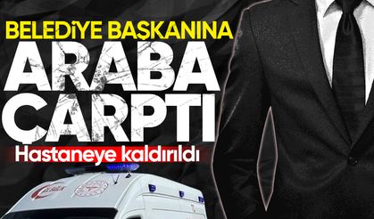 Belediye Başkanına otomobil çarptı