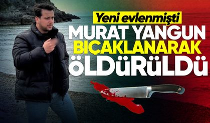 Gece yarısı kan aktı: Bıçaklı kavgada Murat Yangun hayatını kaybetti!