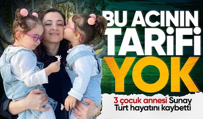 3 çocuk annesi Sunay Turt hayatını kaybetti