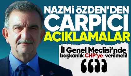 Nazmi Özden'den çarpıcı açıklamalar: "Başkanlık CHP'ye verilmeli"