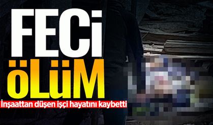 Zonguldak'ta feci ölüm: İnşaattan düşen işçi hayatını kaybetti