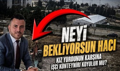 KYK Kız yurdunun karşısına işçi konteynırı: Bu nasıl planlama!