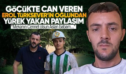 Göçükte can veren Erol Türksever'in oğlundan yürek yakan paylaşım