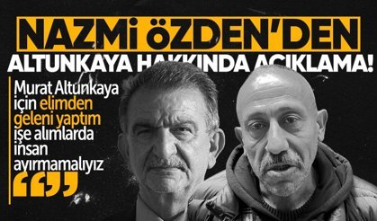 Nazmi Özden'den işten çıkartılan Murat Altunkaya hakkında açıklama