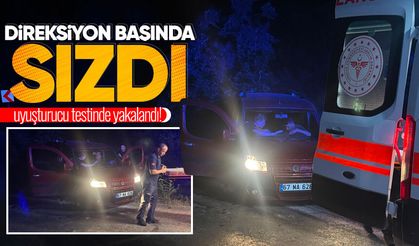 Direksiyon başında sızdı, uyuşturucu testinde yakalandı!