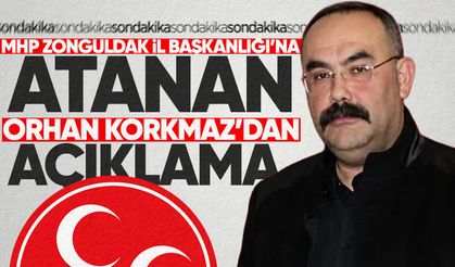 MHP Zonguldak İl Başkanlığı'na atanan Orhan Korkmaz'dan açıklama