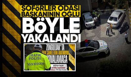 Şoförler Odası Başkanının oğlu polise böyle yakalandı