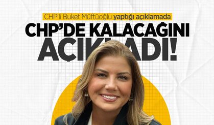 CHP’li Buket Müftüoğlu CHP'de kalacağını açıkladı