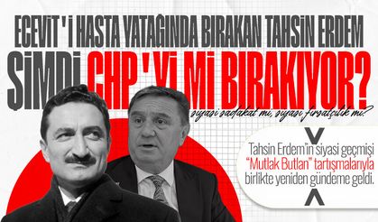 Tahsin Erdem’in siyasi kariyeri ihanetlerle mi dolu?