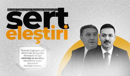 Çağlayan’dan Zonguldak Belediyesi’ne sert eleştiri: “Bütün sorunları bize yuvarlıyorlar”