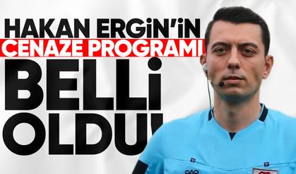 Hakan Ergin'in cenaze programı belli oldu