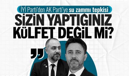 İYİ Parti’den AK Parti’ye zam tepkisi: “Sizin yaptığınız külfet değil mi?”