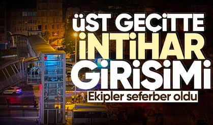 Üst geçitte intih*r girişimi: Ekipler seferber oldu