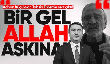 Adnan Küçükvar, Tahsin Erdem'e sert çıktı! "Bir gel Allah aşkına..."
