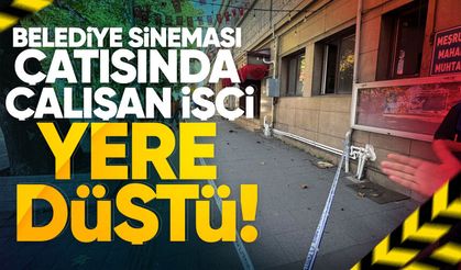 Belediye Sineması çatısında çalışan işçi yere düştü