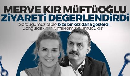 Merve Kır Müftüoğlu, Ağıralioğlu ziyaretini değerlendirdi: “Zonguldak hazır, milletimizin umudu diri”