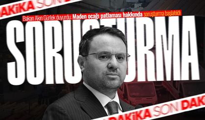 Bakan Akın Gürlek duyurdu: Maden ocağı patlaması hakkında soruşturma başlatıldı