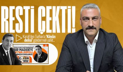 Karali’den Turhan’a ‘Köyün delisi’ göndermeli yanıt