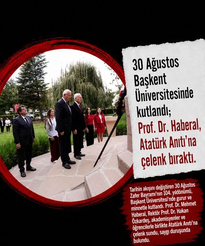30 Ağustos Başkent Üniversitesinde kutlandı; Prof. Dr. Haberal, Atatürk Anıtı'na çelenk bıraktı