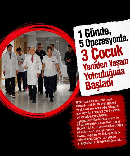 1 Günde, 5 Operasyonla, 3 Çocuk Yeniden Yaşam Yolculuğuna Başladı
