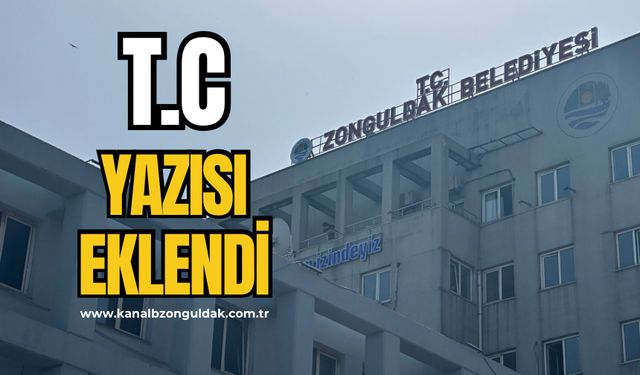 Zonguldak Belediyesi tabelaya T.C yazısını ekledi