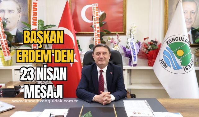 Belediye Başkanı Tahsin Erdem’in 23 Nisan mesajı