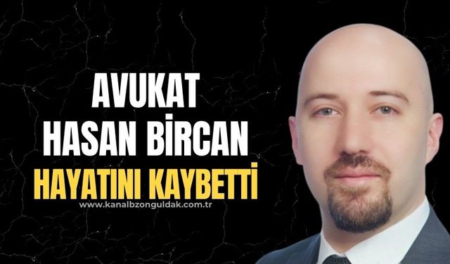 Avukat Hasan Bircan hayatını kaybetti
