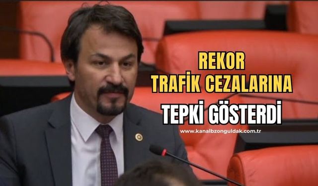 Milletvekili Ertuğrul’dan rekor trafik cezalarına tepki