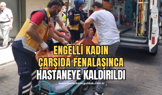 Yürüme engelli kadın fenalaştı! Sağlık ekipleri hastaneye götürdü