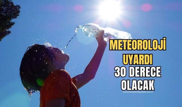 Meteoroloji uyardı! Daha sıcak olacak